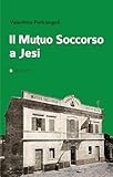 Il Mutuo Soccorso A Jesi - 2