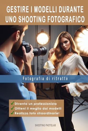 FOTOGRAFIA DI RITRATTO. Gestire i modelli durante uno shooting fotografico