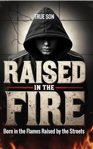 Raised in the Fire (English Edition)