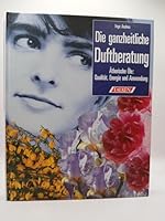 Die ganzheitliche Duftberatung. Ätherische Öle: Qualität, Energie und Anwendung 3806847770 Book Cover