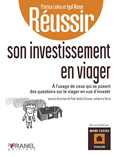Télécharger Réussir son investissement en viager: à l'usage de ceux qui se posent des questions sur le viager Gratuit