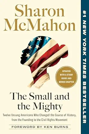 The Small and the Mighty: Twelve Unsung Americans Who Changed the Course of History, from the Founding to the Civil Rights Movement-Wow! eBook