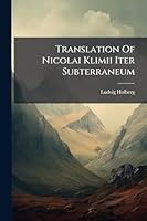 Translation Of Nicolai Klimii Iter Subterraneum (Latin Edition) 1024312569 Book Cover