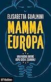 Mamma Europa. Una nuova Unione dopo crisi e scandali