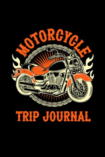 Motorcycle Trip Journal: Chronicle Your Rides & Relive the Adventure