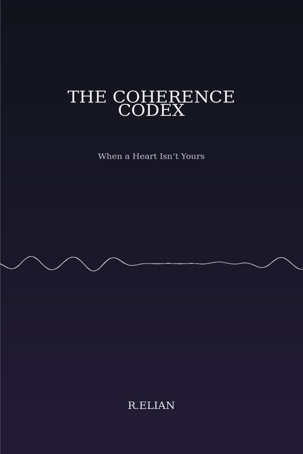 THE COHERENCE CODEX: When a Heart Isn’t Yours