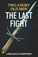 Two Angry Old Men: The Last Fight 1958835196 Book Cover