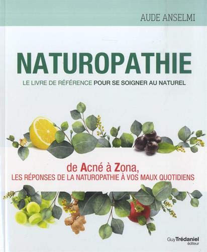 Télécharger Naturopathie : Le livre de référence pour se soigner au naturel livre En ligne