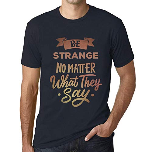 Image of ONE IN THE CITY Men's Graphic T-Shirt Be Strange No Matter What They Say Eco-Friendly Limited Edition Short Sleeve Tee-Shirt Vintage Birthday Gift Novelty Navy XS