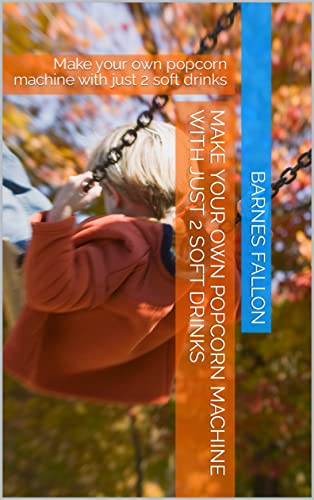 Make your own popcorn machine with just 2 soft drinks: Make your own popcorn machine with just 2 soft drinks