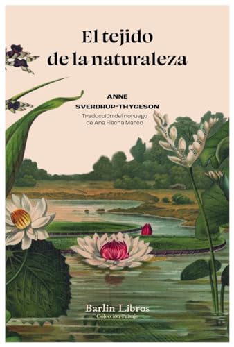 El tejido de la naturaleza: Diez millones de especies que nos salvan la vida: 20 (Barlin Paisaje)