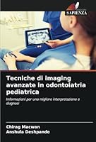 Tecniche di imaging avanzate in odontoiatria pediatrica 6208694507 Book Cover