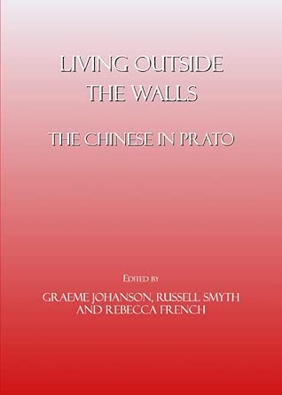Living Outside the Walls: The Chinese in Prato book cover