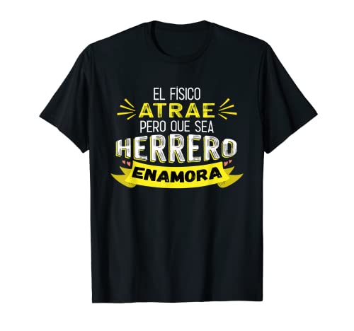 El Físico Atrae Pero Que Sea Herrero Enamora Camiseta