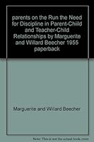 parents on the Run the Need for Discipline in Parent-Chiild and Teacher-Child Relationships by Marguerite and Willard Beecher 1955 paperback B0020HDWP6 Book Cover