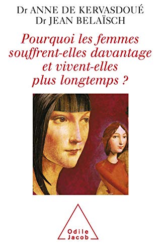Pourquoi les femmes souffrent-elles davantage et vivent-elles plus longtemps ? (MEDECINE) (French Edition)