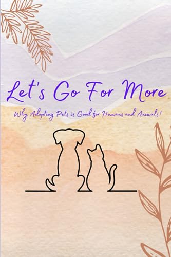 Let’s Go For More: Why Adopting Pets is Good for