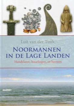 Noormannen in de Lage Landen: handelaren, huurlingen en heersers
