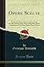 Produktbild Opere Scelte, Vol. 8: Poesie; Parte Prima, Gloria e Sventura; Parte Seconda, Canzoni; Parte Terza, Sciolti; Parte Quarta, Componimenti Varii; Parte Quinta, Poesie Giocose (Classic Reprint)