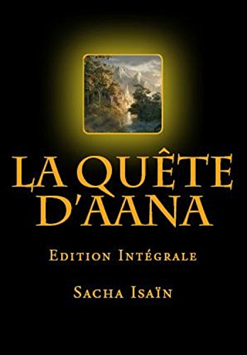 Télécharger La Quête d'Aana: Edition Intégrale Francais PDF