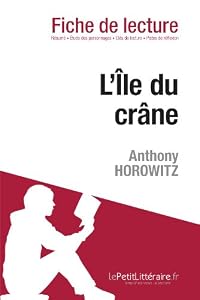 Livres Couvertures de L'Île du crâne d'Anthony Horowitz (Analyse de l'oeuvre): Comprendre la littérature avec lePetitLittéraire.fr