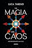 La magia del caos. Guida completa per i praticanti