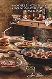 100 Noble Minces: When ground meat becomes gastronomic: French burgers, grandmother's meatballs, tartares... the art of refined mincing (RED MEAT ... - "French Beef" Sub-series (9 books), Band 4)