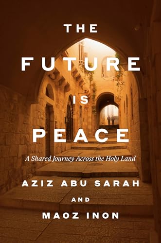 The Future Is Peace: A Shared Journey Across the Holy Land Cover