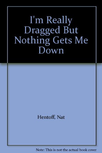 I'M Really Dragged But Nothing Gets Me Down B0012558VS Book Cover