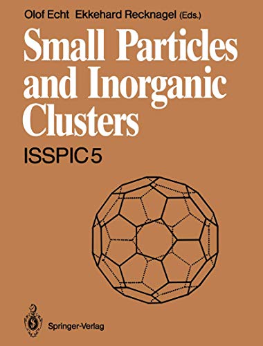 Small Particles and Inorganic Clusters: Proceedings of the Fifth International Symposium on Small Particles and Inorganic Clusters · ISSPIC 5 ... Germany, 10–14 September 1990 Parts 1 and 2