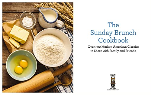 The Sunday Brunch Cookbook: Over 250 Modern American Classics To Share With Family And Friends #TOP2