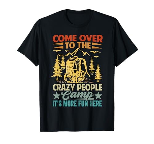 Come Over To The Crazy People Camp It's More Fun Here Camiseta