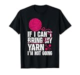 If I Can't Take My Yarn I'm Not Going Funny Knitting Crochet T-Shirt. Makes a perfect gift idea for mom, daughter or grandma who would bring yarn to knit while on vacation. Ideal for Crocheters and Crocheting lovers. A great funny and personal gift f...