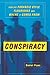 Conspiracy: How the Paranoid Style Flourishes and Where It Comes From