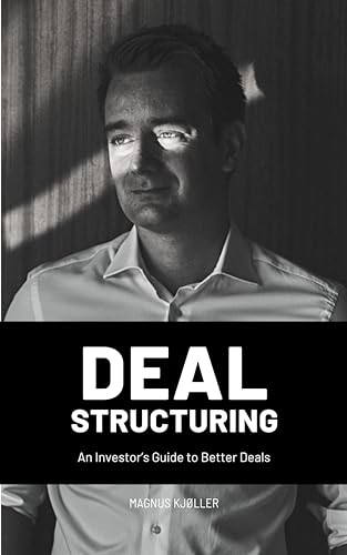 Deal Structuring: An Investor’s Guide to Better Deals