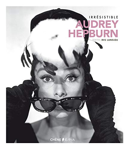 Télécharger IRRESISTIBLE AUDREY HEPBURN PDF Ebook En Ligne