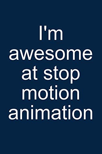 Awesome at stop-motion animation: Notebook for Animator Animation Kit Book Camera Software Puppet...