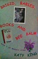 Brigid, Babies, Books and Bee Balm 0971220867 Book Cover
