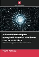 Método numérico para equação diferencial não linear com BC arbitrária 6205383802 Book Cover