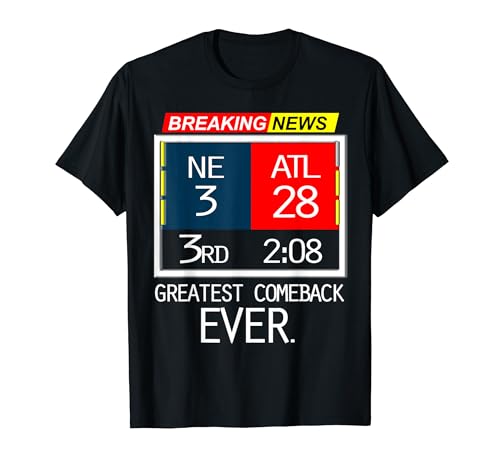NE 3 ATL 28 Final T-Shirt Greatest Comeback Ever Apparel