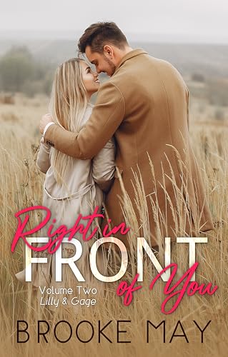 Right in Front of You: Volume Two: Lilly & Gage (Morris Valley Gang Book 2)