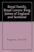 Royal Family, Royal Lovers: King James of England and Scotland 0826207839 Book Cover