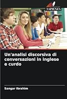 Un'analisi discorsiva di conversazioni in inglese e curdo 6205376466 Book Cover