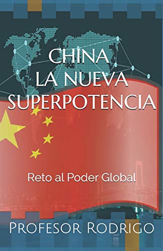 CHINA: LA NUEVA SUPERPOTENCIA: Reto al poder global (Spanish Edition)