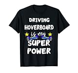 Driving Hoverboard Is My Super Power Hover Electric Scooter T-Shirt