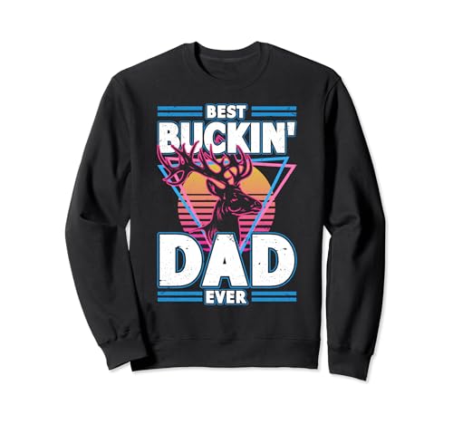 Best Buckin' Dad Ever Deer Hunting Hunter Father's Day Sweatshirt