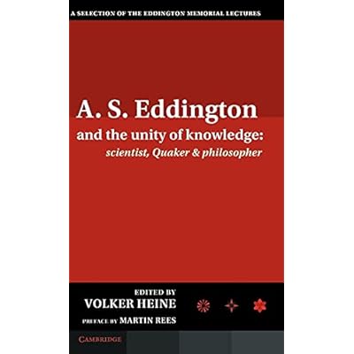 A.S. Eddington and the Unity of Knowledge: Scientist, Quaker and Philosopher