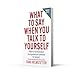 ThorsonsElement GB What to Say When You Talk to Yourself Powerful New Techniques to Programme Your Potential for Success.