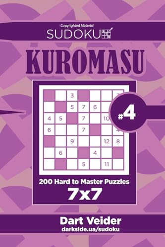 Sudoku Kuromasu - 200 Hard to Master Puzzles 7x7 (Volume 4)