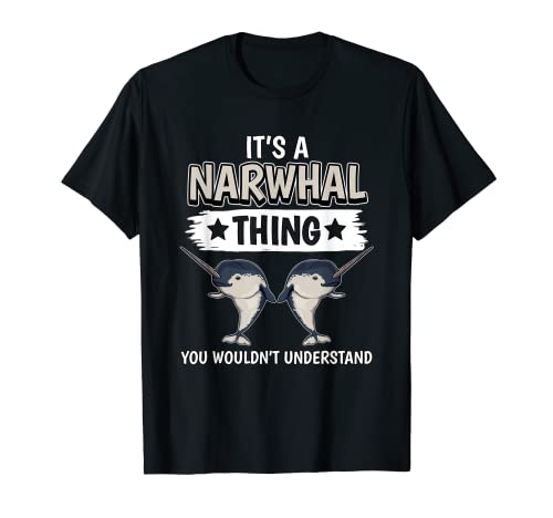 Narwhals Quote Narwhale It's A Narwhal Thing Narwhal T-Shirt, Black